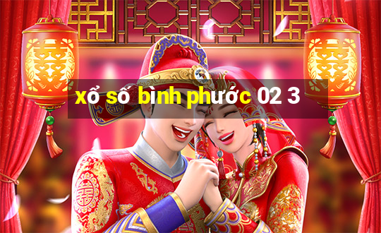 xổ số bình phước 02 3