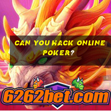 Can you hack online poker?