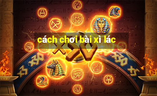 cách chơi bài xì lác