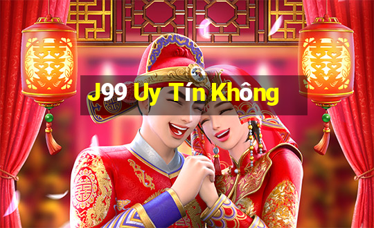 J99 Uy Tín Không