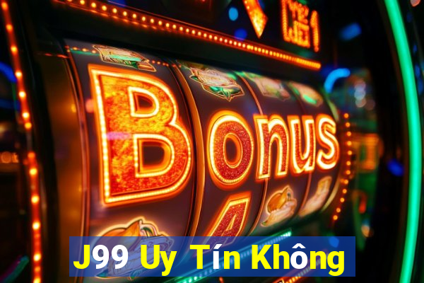 J99 Uy Tín Không