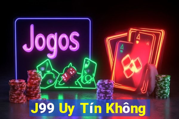 J99 Uy Tín Không