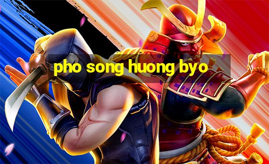 pho song huong byo