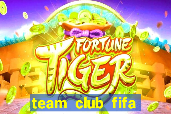 team club fifa online 3