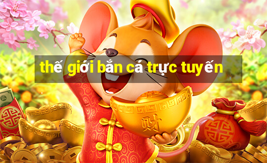 thế giới bắn cá trực tuyến