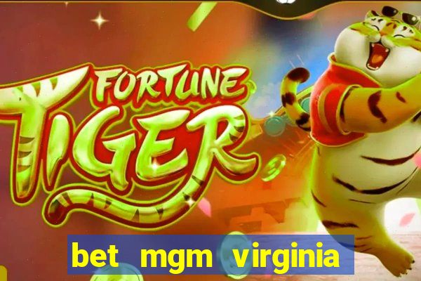 bet mgm virginia promo code