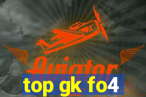 top gk fo4