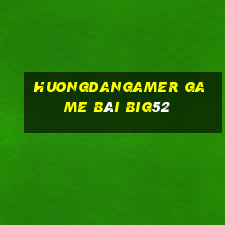 Huongdangamer Game Bài Big52