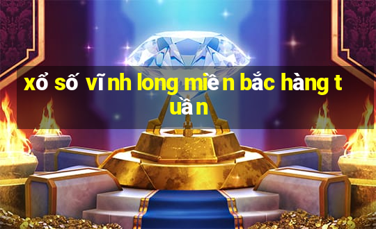 xổ số vĩnh long miền bắc hàng tuần