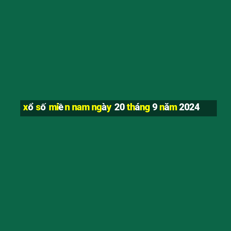 xổ số miền nam ngày 20 tháng 9 năm 2024