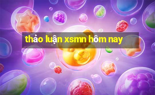 thảo luận xsmn hôm nay