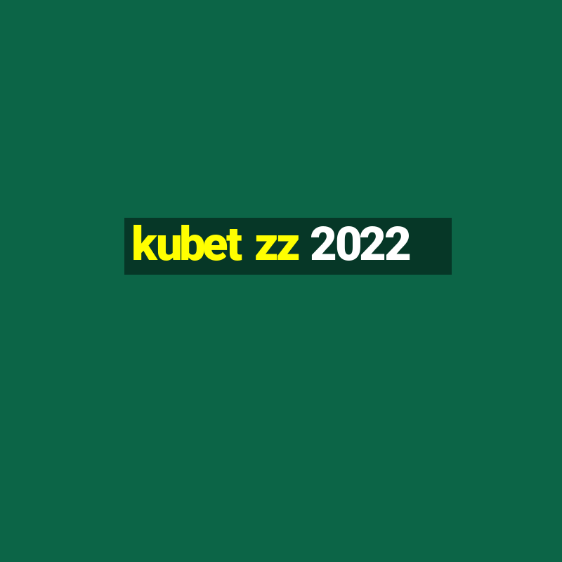 kubet zz 2022