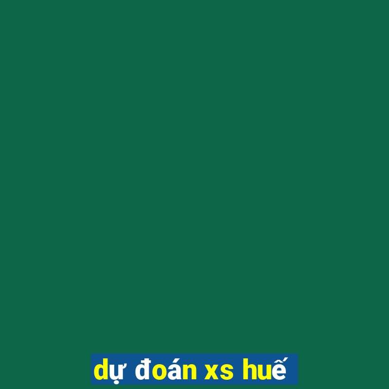 dự đoán xs huế