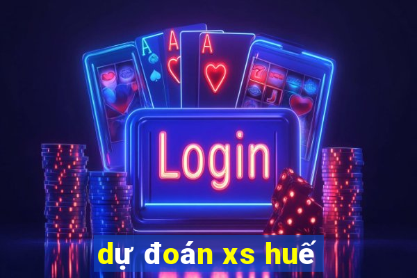 dự đoán xs huế