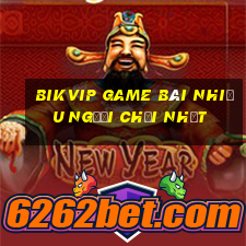 Bikvip Game Bài Nhiều Người Chơi Nhất