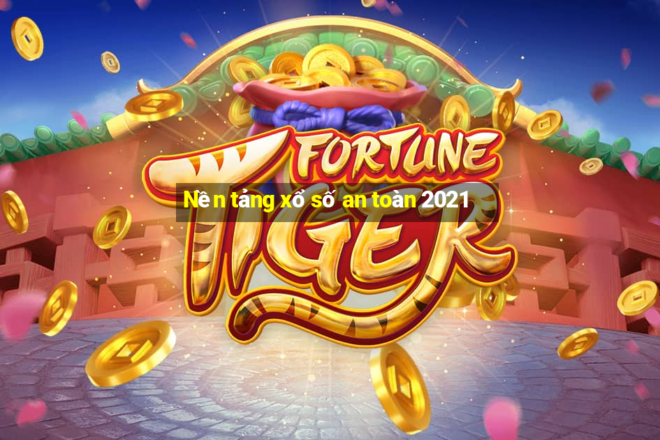 Nền tảng xổ số an toàn 2021