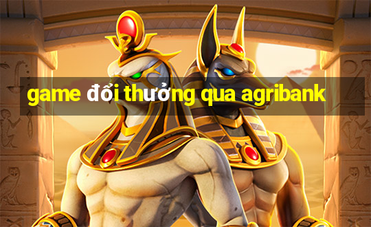 game đổi thưởng qua agribank