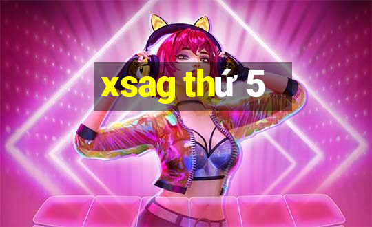 xsag thứ 5