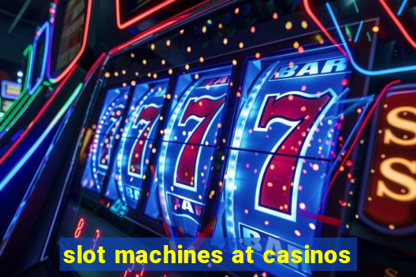 slot machines at casinos