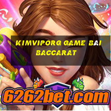 Kimviporg Game Bài Baccarat