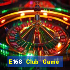 E168 Club Game Bài 2021