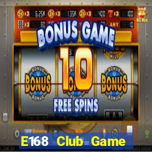 E168 Club Game Bài 2021