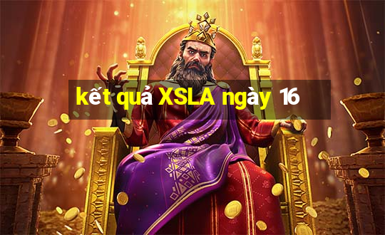 kết quả XSLA ngày 16