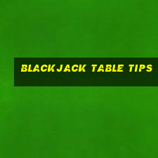 blackjack table tips