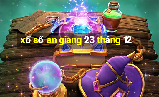 xổ số an giang 23 tháng 12