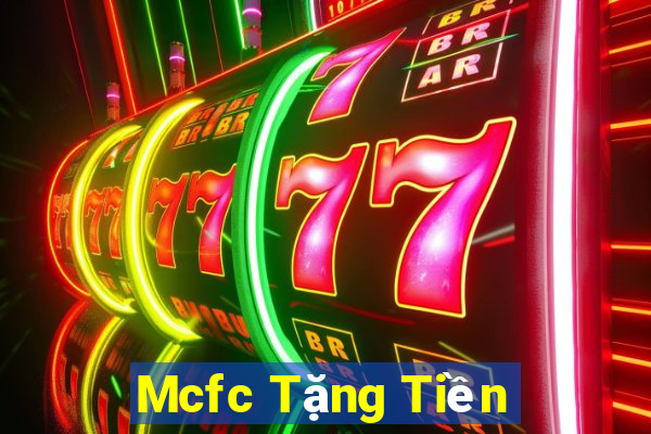 Mcfc Tặng Tiền