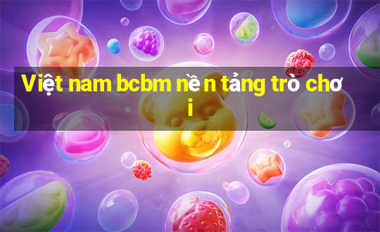 Việt nam bcbm nền tảng trò chơi