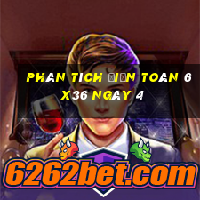 phân tích Điện Toán 6x36 ngày 4