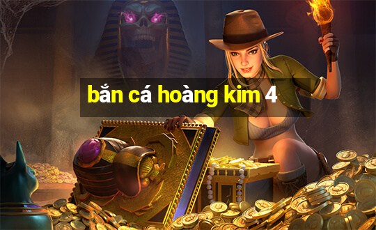 bắn cá hoàng kim 4