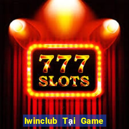 Iwinclub Tại Game Bài B52 Đổi Thưởng