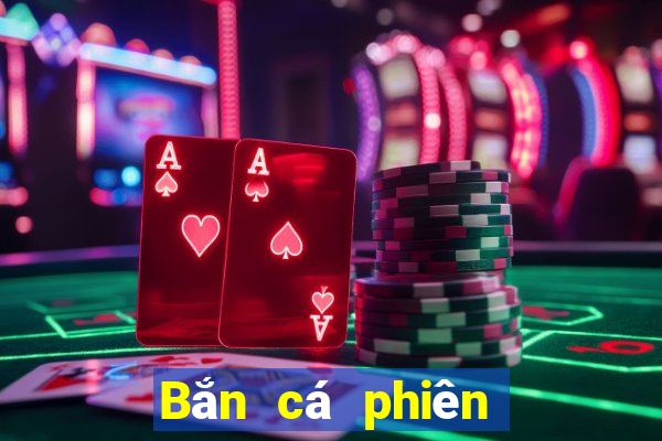 Bắn cá phiên bản 188 mặt