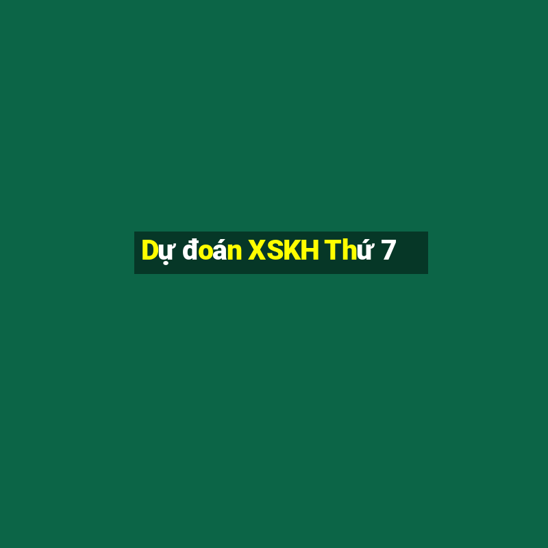 Dự đoán XSKH Thứ 7