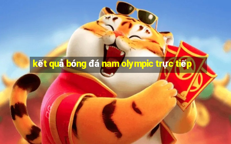 kết quả bóng đá nam olympic trực tiếp