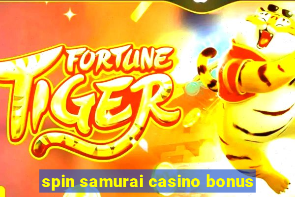 spin samurai casino bonus