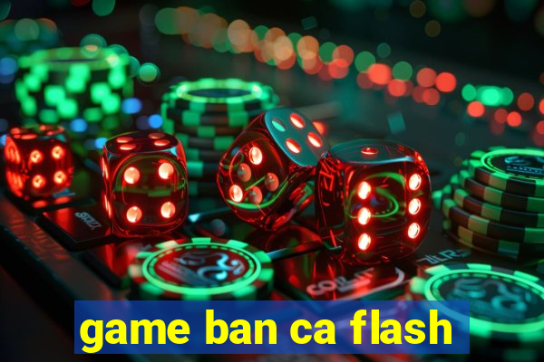 game ban ca flash