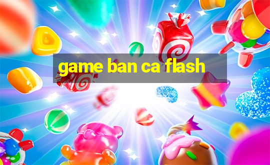 game ban ca flash