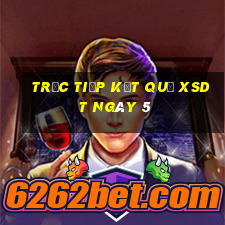 Trực tiếp kết quả XSDT ngày 5