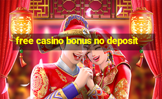 free casino bonus no deposit