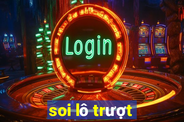 soi lô trượt