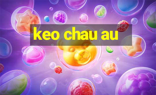 keo chau au