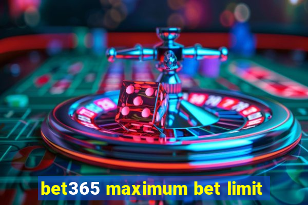 bet365 maximum bet limit