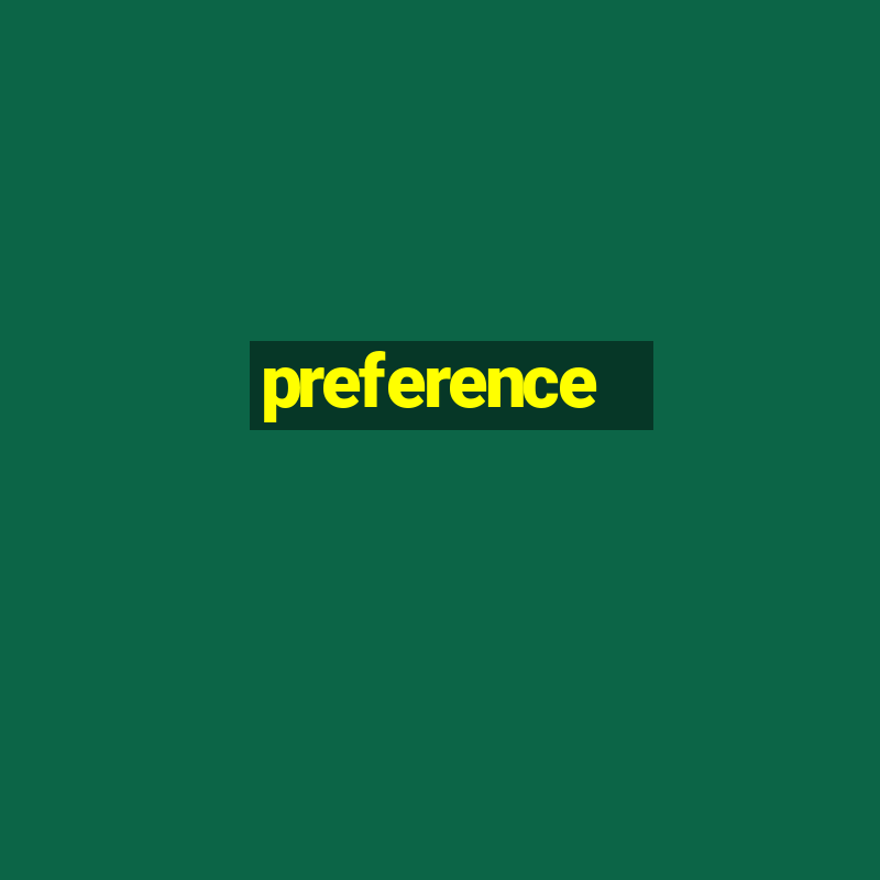 preference