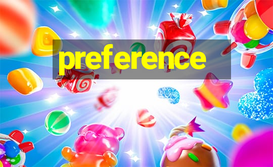 preference