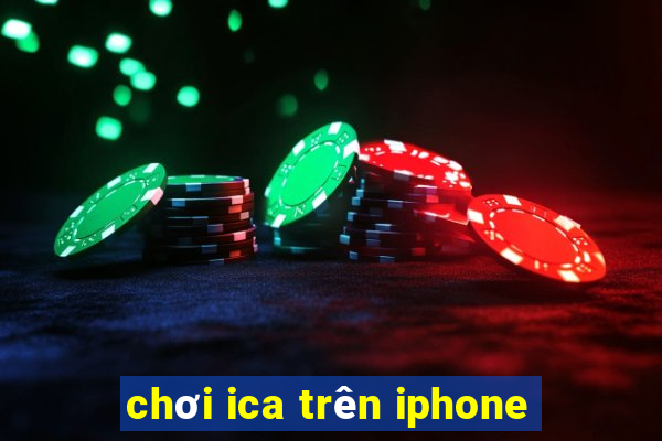 chơi ica trên iphone