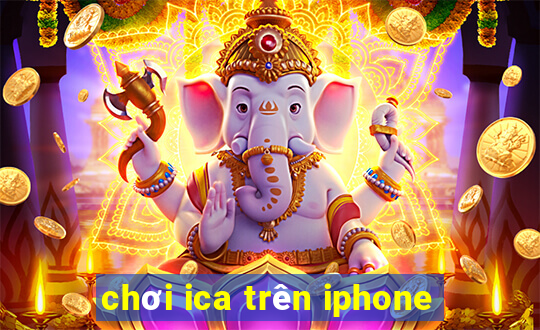 chơi ica trên iphone