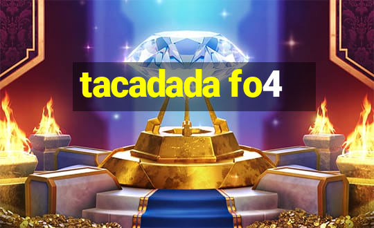 tacadada fo4